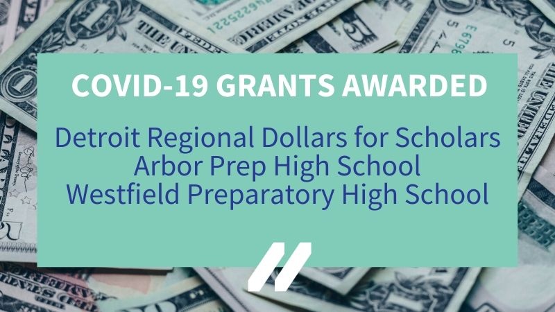 Title in white: "COVID-19 Grants Awarded"; subtext in royal blue: "Detroit Regional Dollars for Scholars, Arbor Prep High School, Westfield Preparatory High School"