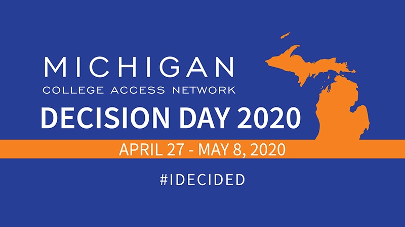 Royal blue background with orange cut-out of the Michigan peninsulas; Title in white: "Michigan College Access Network Decision Day 2020"; white text in orange banner: "April 27th - May 8th, 2020"; white subtext: "#IDecided"