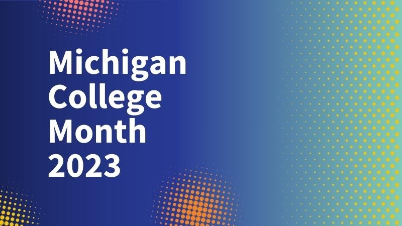 "Michigan College Month 2023" in white text over blue and green multicolor background.