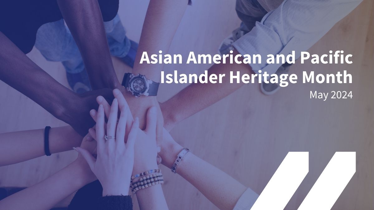 Image of group putting their hands together in a circle. Text reads "Asian American and Pacific Islander Heritage Month, May 2024"