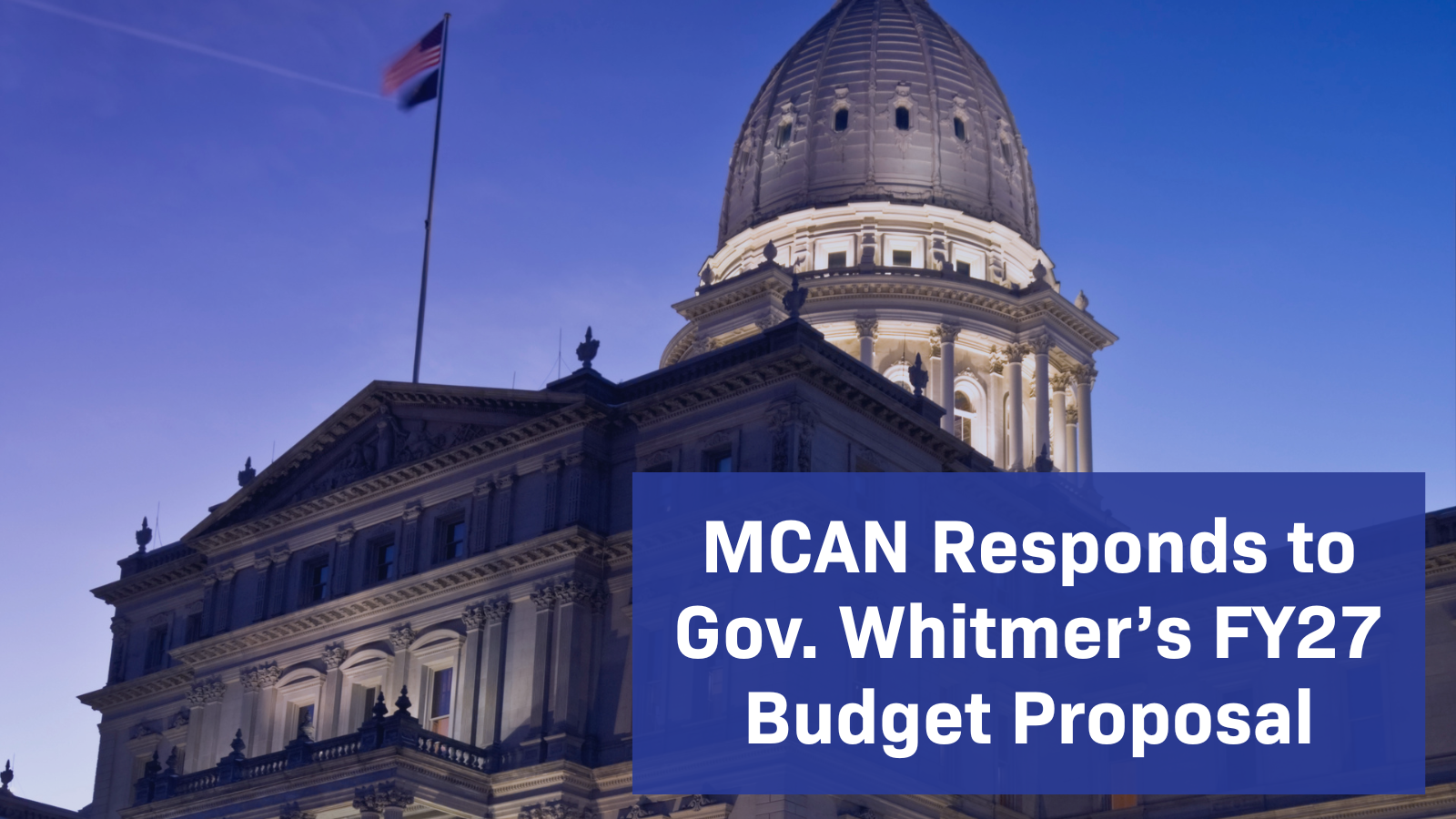 Michigan Capitol building. Text: MCAN Responds to Gov. Whitmer's FY27 Budget Proposal